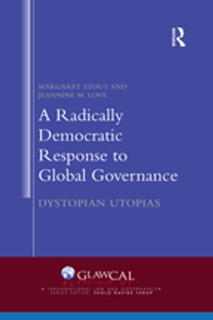 楽天楽天Kobo電子書籍ストアA Radically Democratic Response to Global Governance Dystopian Utopias【電子書籍】[ Margaret Stout ]