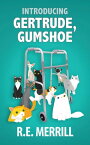 Introducing Gertrude, Gumshoe a cozy mystery【電子書籍】[ R.E. Merrill ]