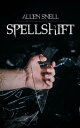 Spellshift【電子書籍】[ Allen Snell ]