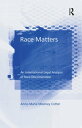 Race Matters An International Legal Analysis of Race Discrimination【電子書籍】[ Anne-Marie Mooney Cotter ]