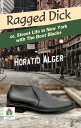Ragged Dick: Dreams and Determination in the Heart of New York【電子書籍】[ Horatio Al...