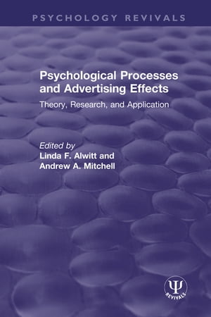 Psychological Processes and Advertising Effects Theory, Research, and Applications