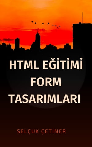 HTML EĞİTİMİ FORM TASARIMLARI