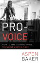 Pro-Voice How to Keep Listening When the World Wants a Fight【電子書籍】[ Aspen Baker ...