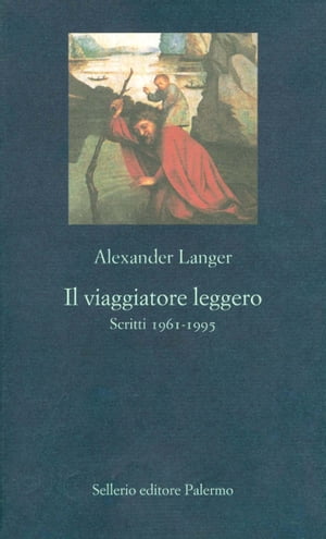 Il viaggiatore leggero Scritti 1961-1995Żҽҡ[ Alexander Langer ]