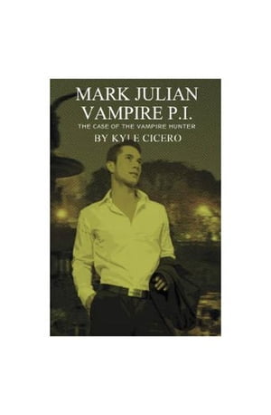 Mark Julian Vampire PI: The Case of the Vampire Hunter
