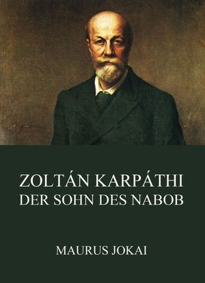 Zolt?n Karp?thi, der Sohn des NabobŻҽҡ[ Maurus Jokai ]