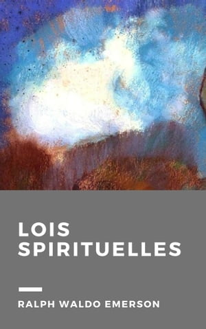 Lois spirituelles【電子書籍】[ Ralph Waldo