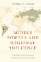 Middle Powers and Regional Influence Critical Foreign Policy Junctures for Poland, South Korea, and Bolivia