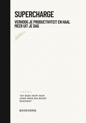 Supercharge verhoog je productiviteit en haal meer uit je dag