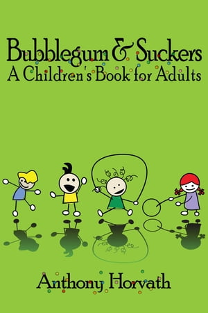 ŷKoboŻҽҥȥ㤨Bubblegum and Suckers: A Children's Book for AdultsŻҽҡ[ Anthony Horvath ]פβǤʤ119ߤˤʤޤ