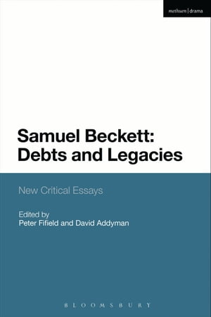 Samuel Beckett: Debts and Legacies