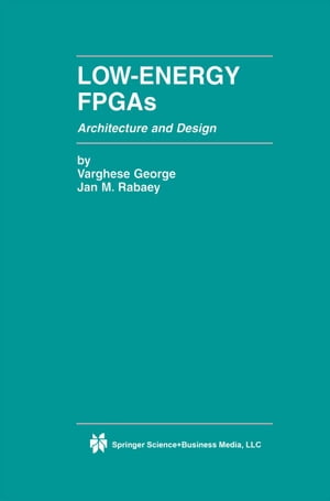 Low-Energy FPGAs ー Architecture and Design