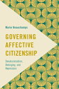 Governing Affective Citizenship Denaturalization, Belonging, and Repression