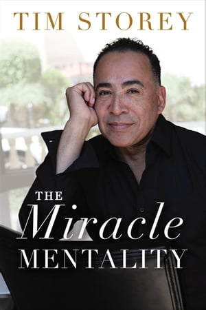 The Miracle Mentality Tap into the Source of Magical Transformation in Your LifeŻҽҡ[ Tim Storey ]