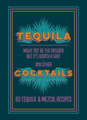 Tequila Cocktails 60 Tequila & Mezcal Recipes【