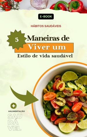5 maneiras de viver mais saud?vel Vida e Sa?de【電子書籍】[ Alexandre Mar?al ]
