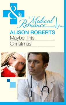 Maybe This Christmas…? (Mills & Boon Medical)【電子書籍】[ Alison Roberts ]