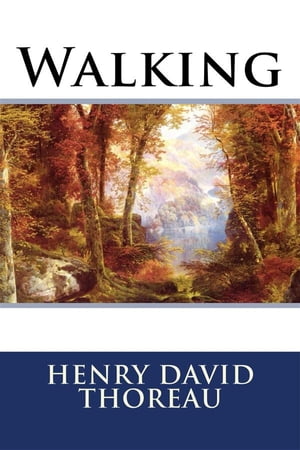 Walking【電子書籍】[ Henry David Thoreau ]