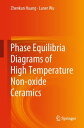 Phase Equilibria Diagrams of High Temperature Non-oxide Ceramics【電子書籍】 Zhenkun Huang