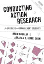 Conducting Action Research for Business and Management Students【電子書籍】[ David Coghlan ]