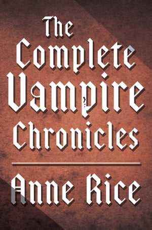 The Complete Vampire Chronicles 12-Book Bundle【電子書籍】[ Anne Rice ]