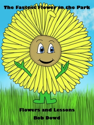 ŷKoboŻҽҥȥ㤨Flowers and Lessons The Fastest Flower in the ParkŻҽҡ[ Bob Dowd ]פβǤʤ325ߤˤʤޤ