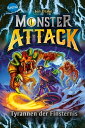 Monster Attack (4). Tyrannen der Finsternis Spannendes Abenteuer f?r Action-Fans ab 8