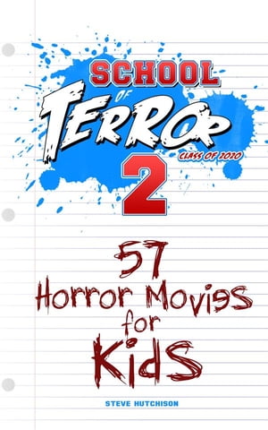 School of Terror (2020) 57 Horror Movies for Kids【電子書籍】 Steve Hutchison