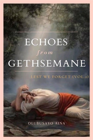 Echoes from Gethsemane