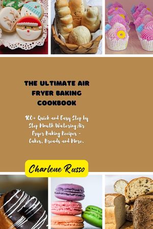 THE ULTIMATE AIR FRYER BAKING COOKBOOK