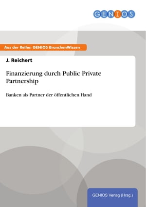 ŷKoboŻҽҥȥ㤨Finanzierung durch Public Private Partnership Banken als Partner der ?ffentlichen HandŻҽҡ[ J. Reichert ]פβǤʤ308ߤˤʤޤ