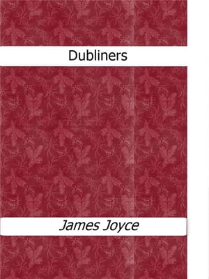 Dubliners【電子書籍】[ James Joyce ]