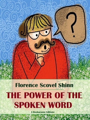 The Power of the Spoken Word【電子書籍】 Florence Scovel Shinn