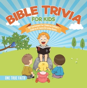 Bible Trivia for Kids | Old Testament for Children Edition 1 | Children & Teens Christian Books