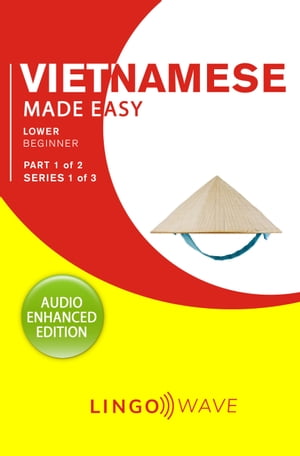 Vietnamese Made Easy - Lower Beginner - Part 1 of 2 - Series 1 of 3