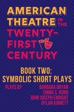 Symbolic Short Plays: American Theatre in the Twenty-First Century