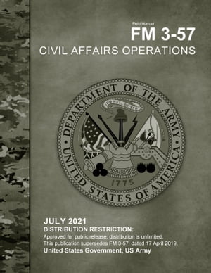 Field Manual FM 3-57 Civil Affairs Operations July 2021
