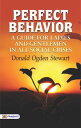 Perfect Behavior A Guide for Ladies and Gentlemen in all Social Crises【電子書籍】[ Do...