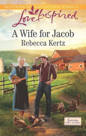 A Wife For Jacob (Lancaster County Weddings, Book 3) (Mills & Boon Love Inspired)