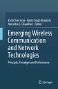 Emerging Wireless Communication and Network Technologies Principle, Paradigm and Performance【電子書籍】