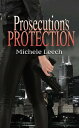 Prosecution 039 s Protection【電子書籍】 Michele Leech