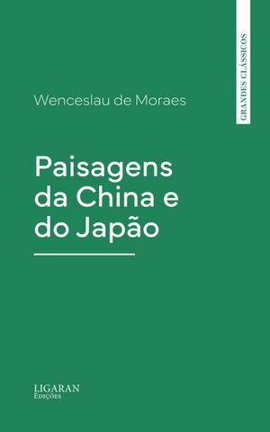 Paisagens da China e do Jap?oŻҽҡ[ Wenceslau de Moraes ]