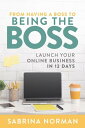 From Having A Boss To Being The Boss【電子書籍】 Sabrina Norman
