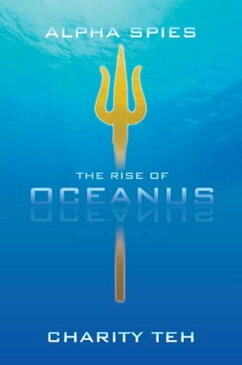 The Rise of Oceanus【電子書籍】[ CHARITY TEH ]