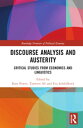 Discourse Analysis and Austerity Critical Studies from Economics and Linguistics【電子書籍】