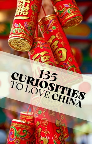 135 Curiosities to love China