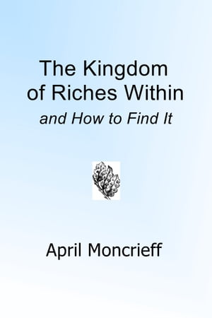 The Kingdom of Riches Within and How to Find It