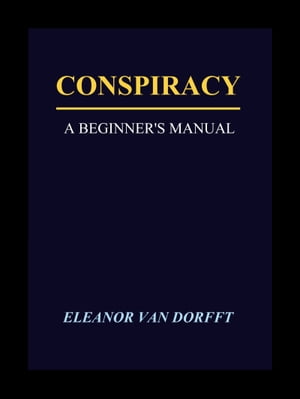 Conspiracy: A Beginner's Manual