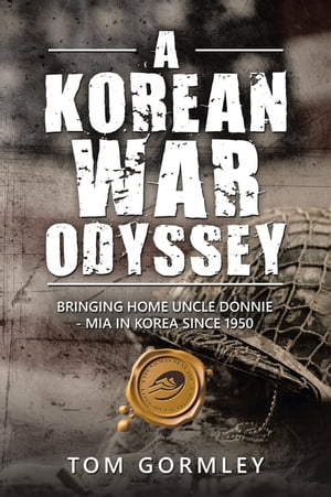 ŷKoboŻҽҥȥ㤨A Korean War Odyssey Bringing Home Uncle Donnie - Mia in Korea Since 1950Żҽҡ[ Tom Gormley ]פβǤʤ552ߤˤʤޤ